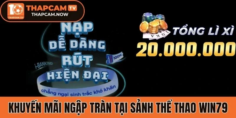 Khuyến mãi ngập tràn tại sảnh thể thao Win79 