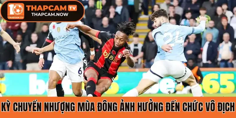 Kỳ chuyển nhượng mùa đông ảnh hưởng đến chức vô địch