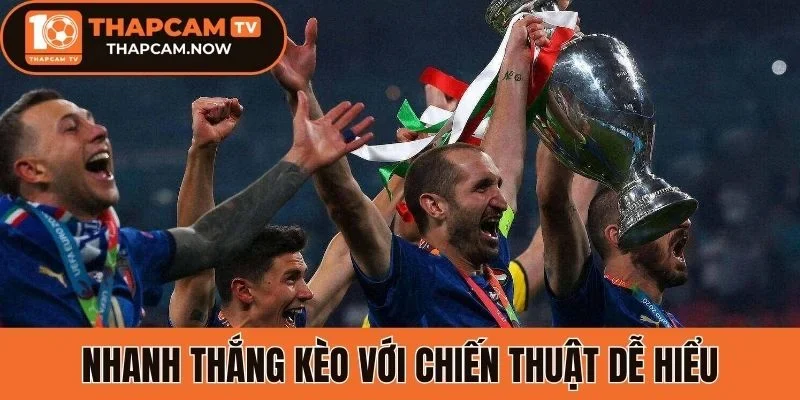Nhanh thắng kèo với chiến thuật dễ hiểu