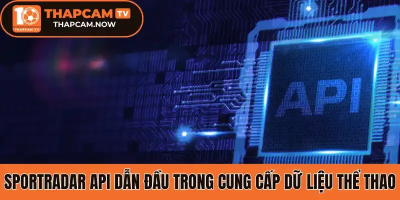 Sportradar API dẫn đầu trong cung cấp dữ liệu thể thao