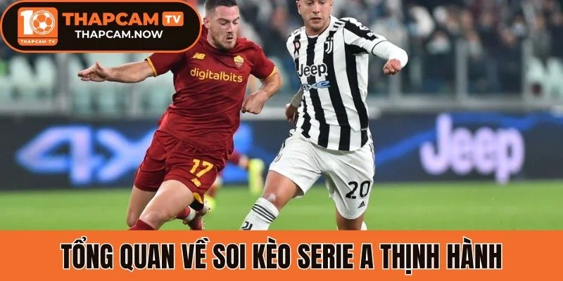 Tổng quan về soi kèo Serie A thịnh hành