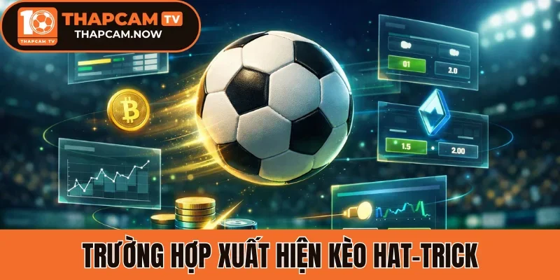 Trường hợp xuất hiện kèo hat-trick (Hat-trick Scorer)