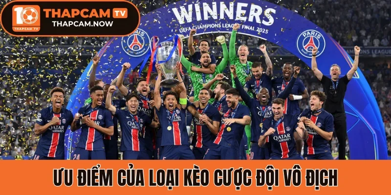 Ưu điểm của loại kèo cược đội vô địch